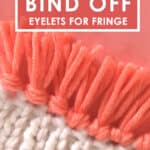 Bind Off eyelets for fringe with white knitted blanket and orange yarn